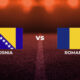 Romania Bosnia