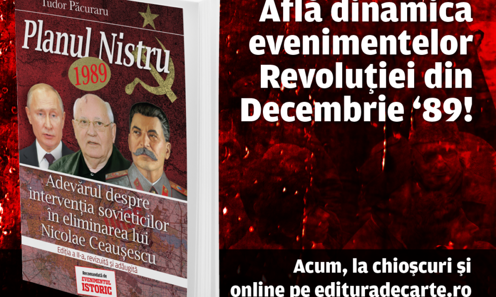 A apărut ediția a II-a a volumului Planul Nistru 1989! Află adevărul despre intervenția sovieticilor în eliminarea lui Nicolae Ceaușescu!