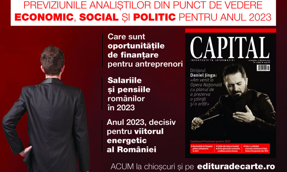 Află previziunile analiștilor din punct de vedere economic, social și politic pentru anul 2023 din revista Capital