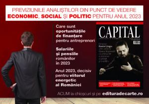Află previziunile analiștilor din punct de vedere economic, social și politic pentru anul 2023 din revista Capital