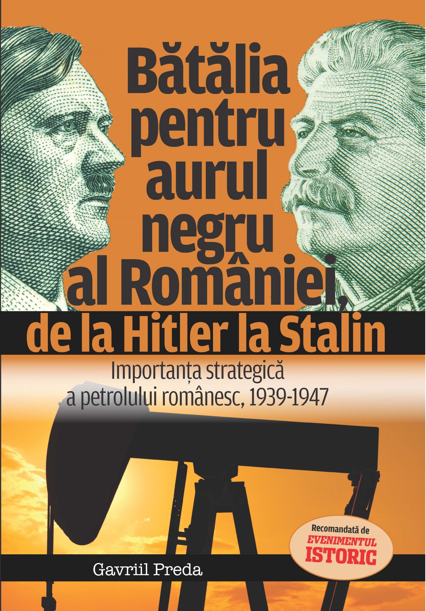 Bătălia Pentru Aurul Negru Al României, De La Hitler La Stalin - Conf. univ.dr. Gavriil Preda