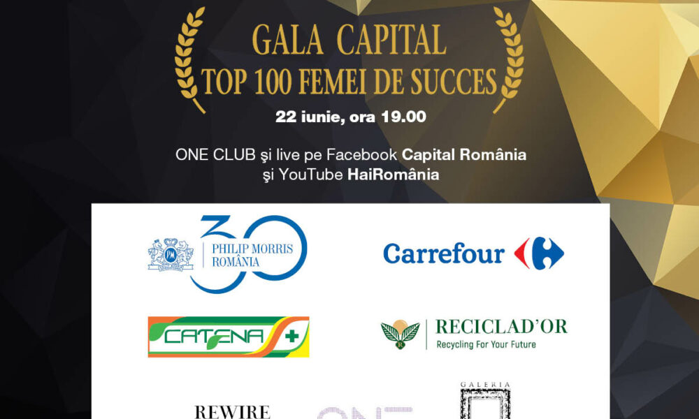 Cele mai puternice femei din România vor fi premiate pe 22 iunie în cadrul Galei Capital Top 100 Femei de Succes