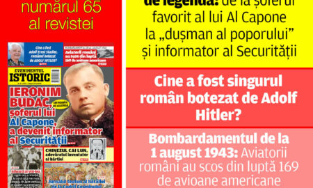 Evenimentul Istoric nr. 65! Află povestea românilor cu vieți legendare, de la șoferul lui Al Capone, la finul dictatorului german