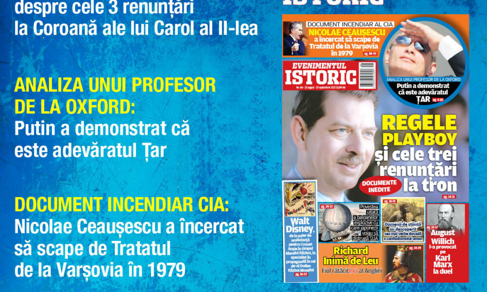 Noul număr Evenimentul Istoric! Documente în exclusivitate, de la abdicările lui Carol al II-lea și până la rebeliunile lui Ceaușescu