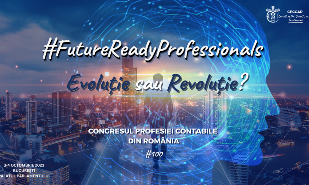 Congresul profesiei contabile din România, ediția a XXIV-a! Evoluție sau Revoluție?