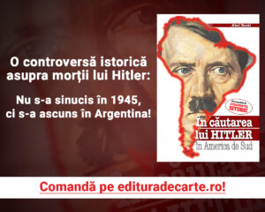 O controversă istorică asupra morții lui Hitler: nu s-a sinucis în 1945, ci s-a ascuns în Argentina