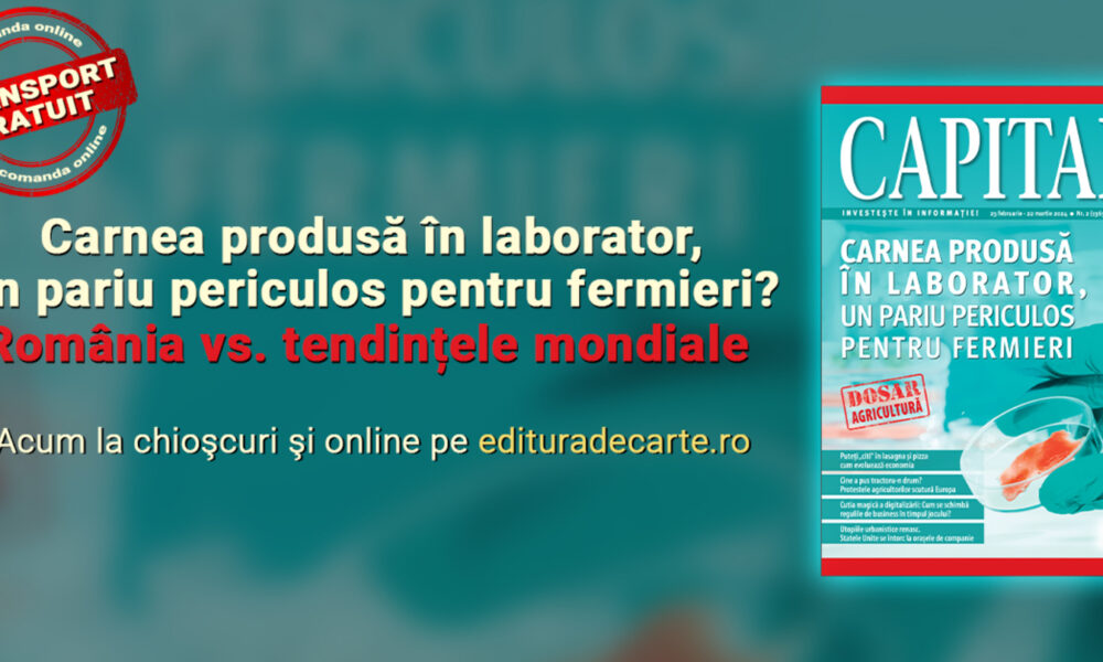 Carnea produsă în laborator, un pariu periculos pentru fermieri? Află răspunsul din noul număr al revistei Capital